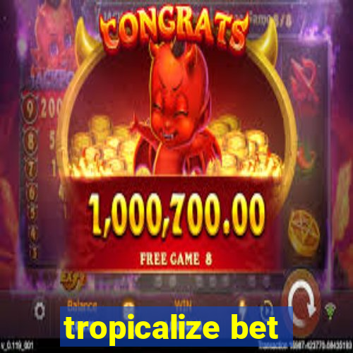 tropicalize bet